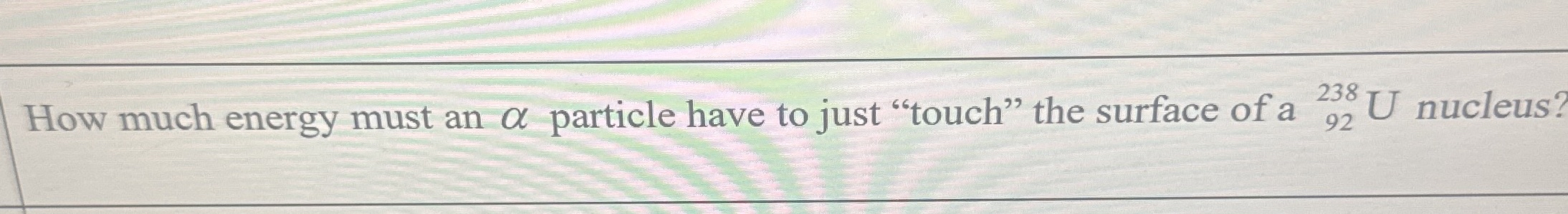 How much energy must an particle have to just