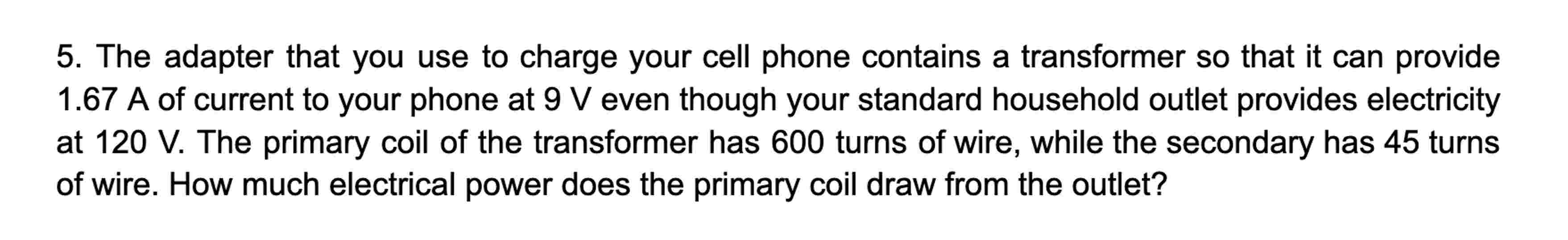 5 . The adapter that you use to charge your cell