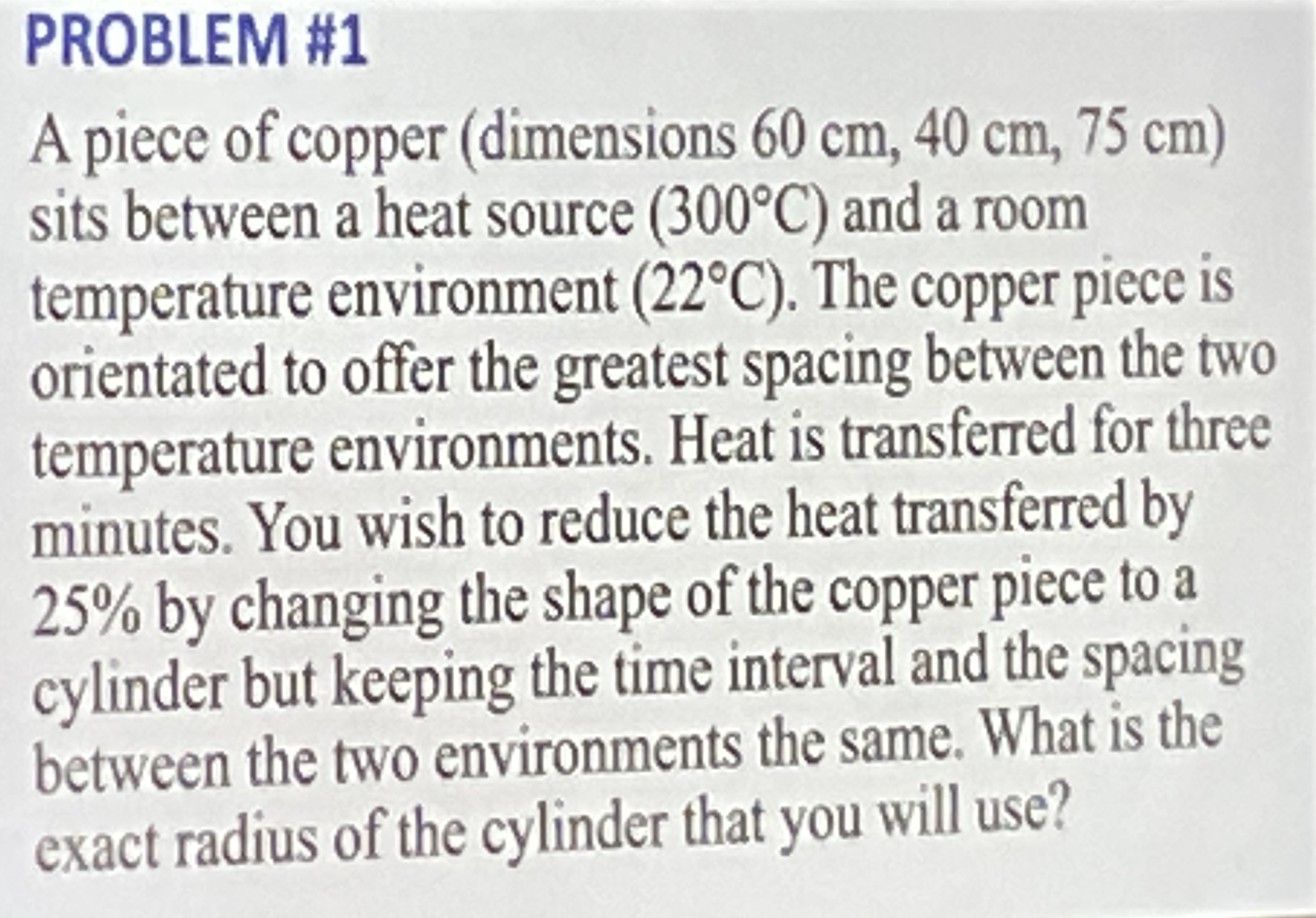 PROBLEM # 1 A piece of copper ( dimensions 6 0 c