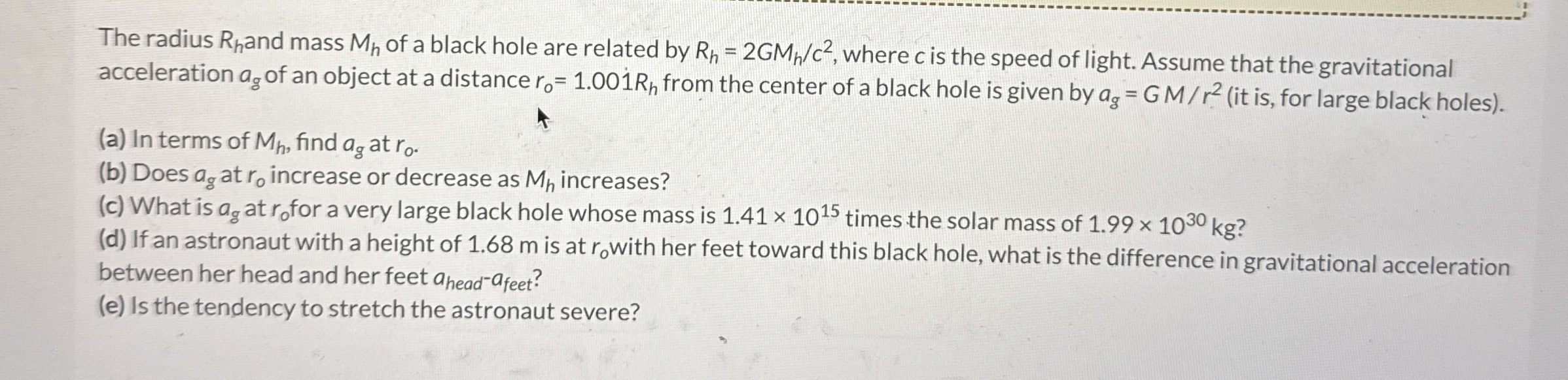 The radius R h and mass M h of a black hole are