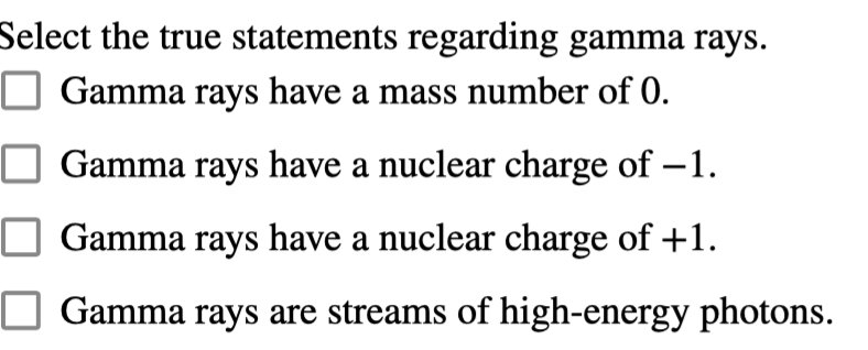 Select the true statements regarding gamma rays.