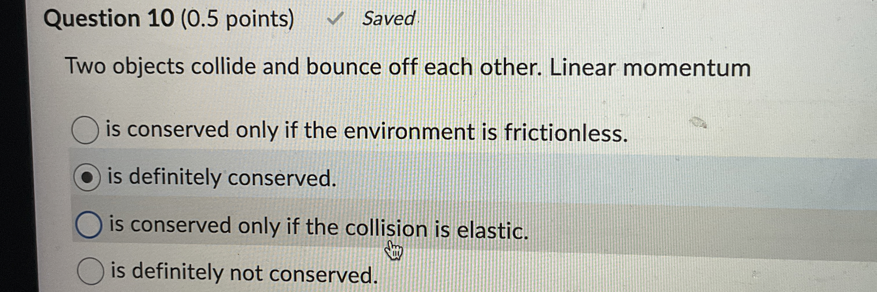 Question 1 0 ( 0 . 5 points ) Saved Two objects