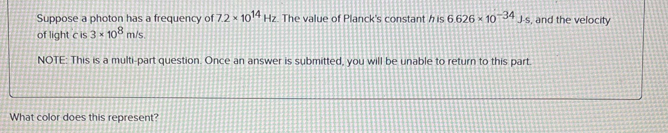 Suppose a photon has a frequency of 7 . 2 1 0 1 4
