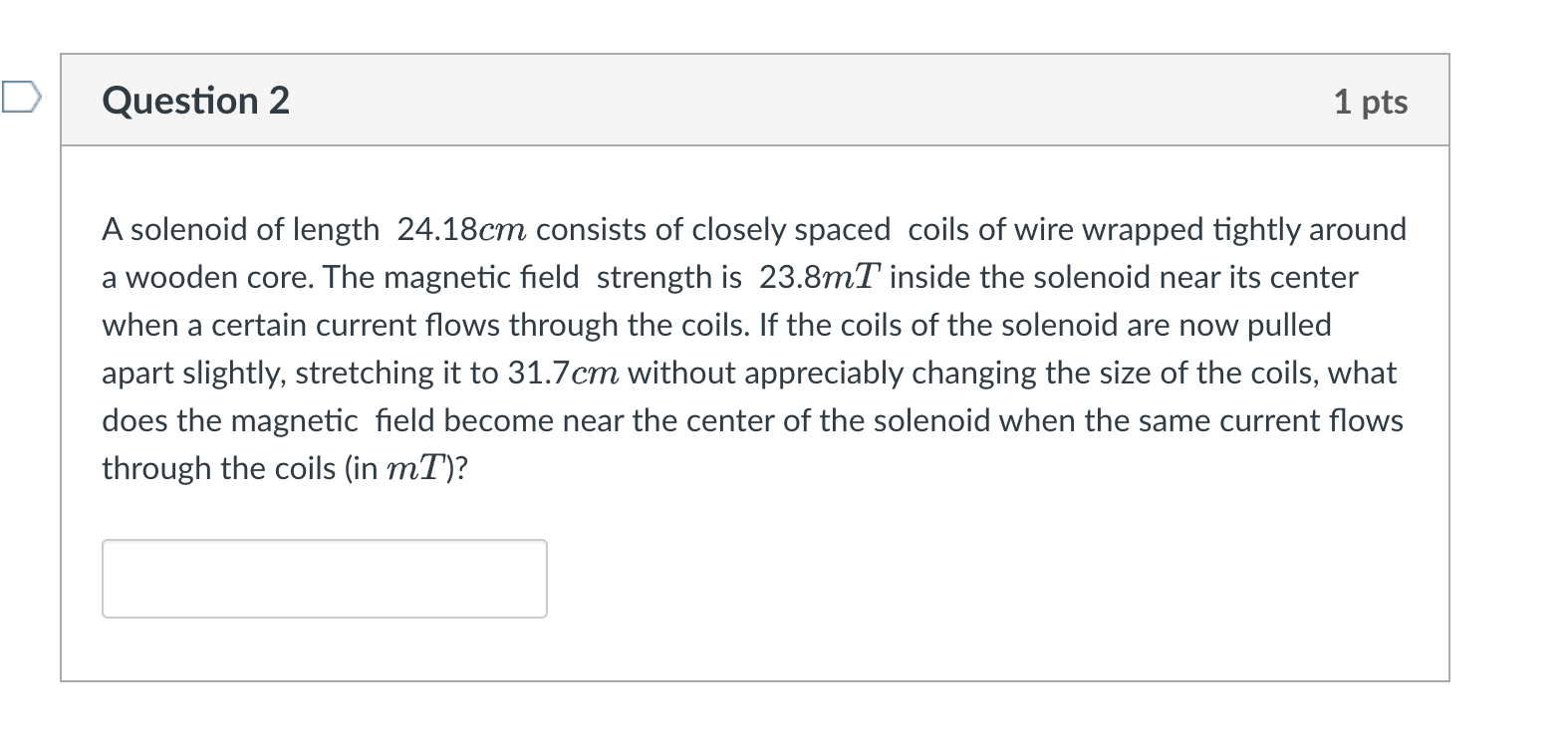 Question 2 1 pts A solenoid of length 2 4 . 1 8