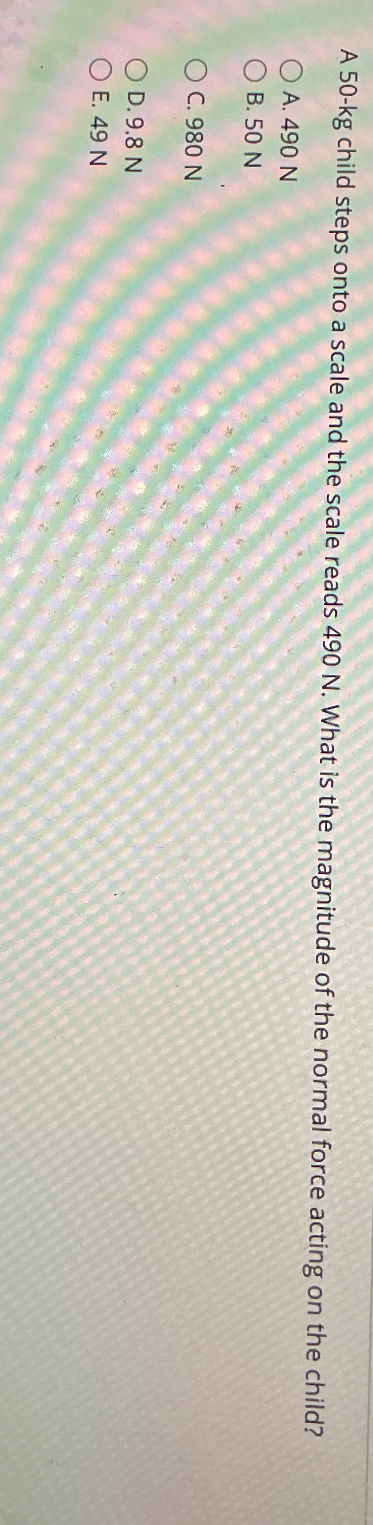 A 5 0 - kg child steps onto a scale and the scale