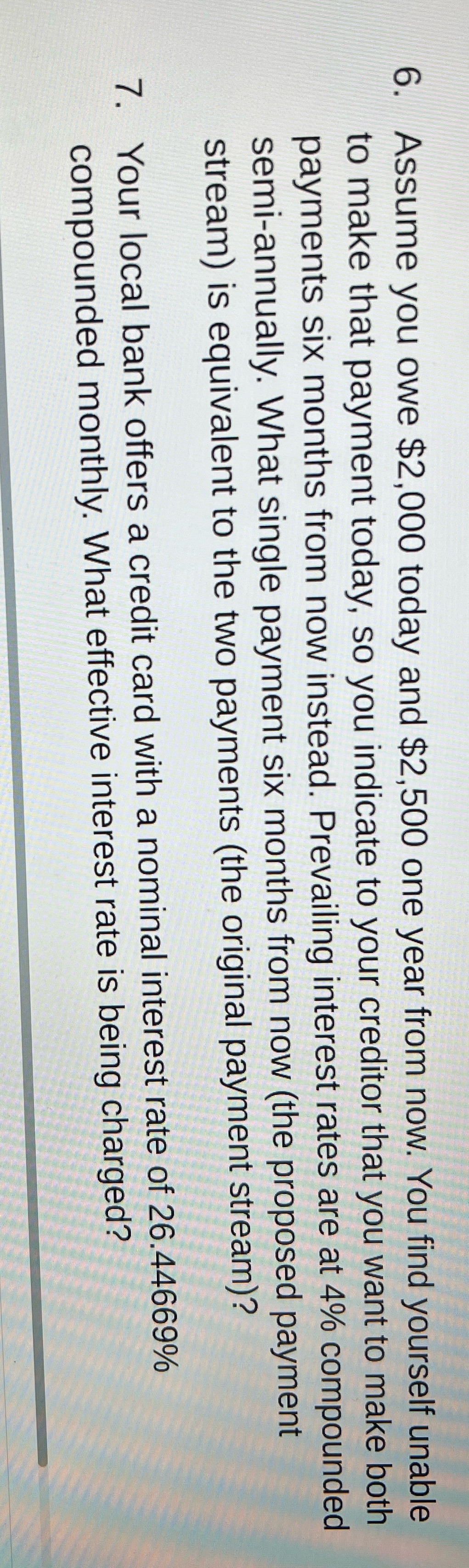 6. Assume you owe $2,000 today and $2,500 one
