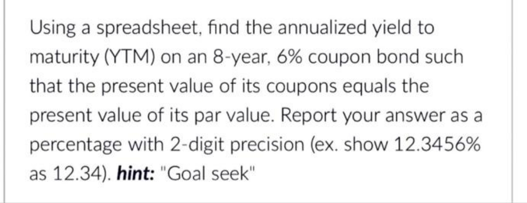 1 Using a spreadsheet, nd the annualized yield to