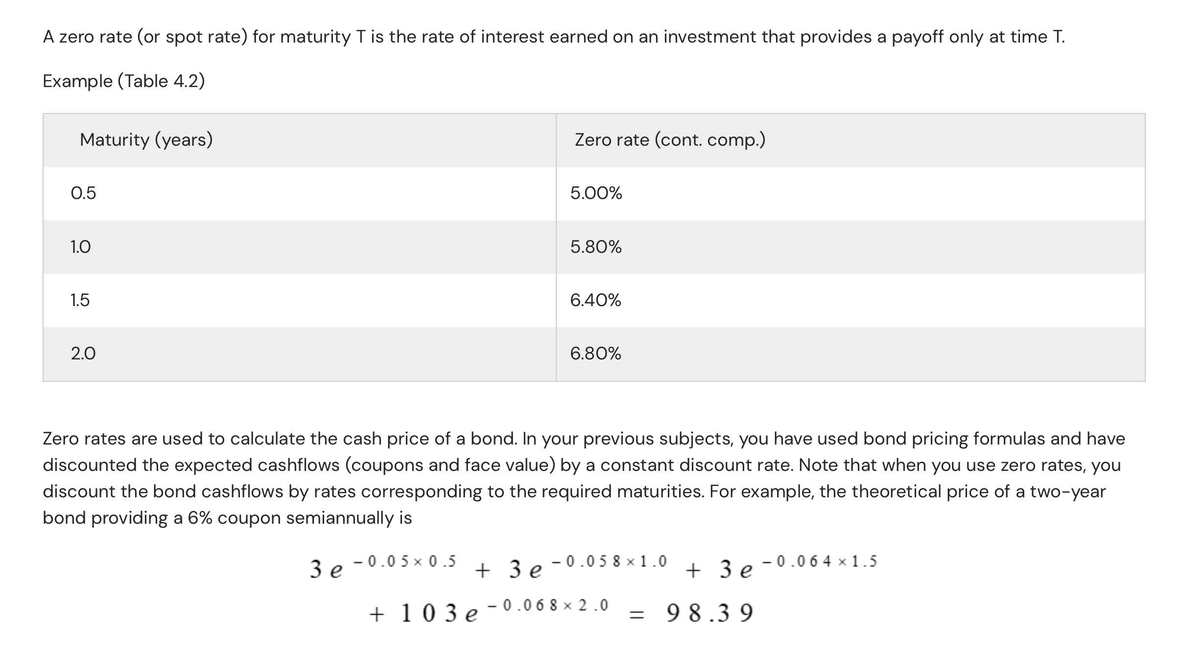 A zero rate (or spot rate) for maturity T is the