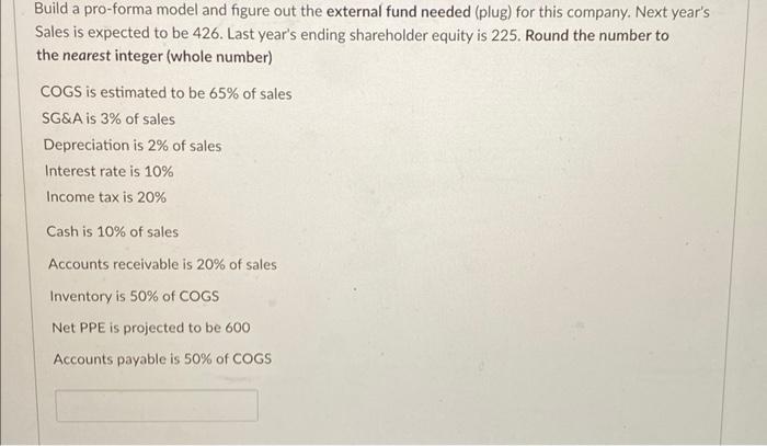interest expense is -40 Build a pro-forma model