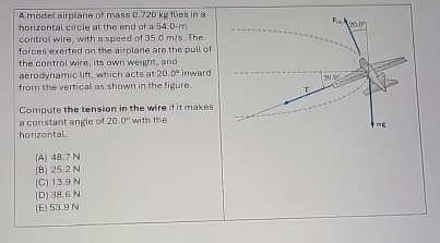 A model airplane of mass 0 . 7 2 0 kg flies in a
