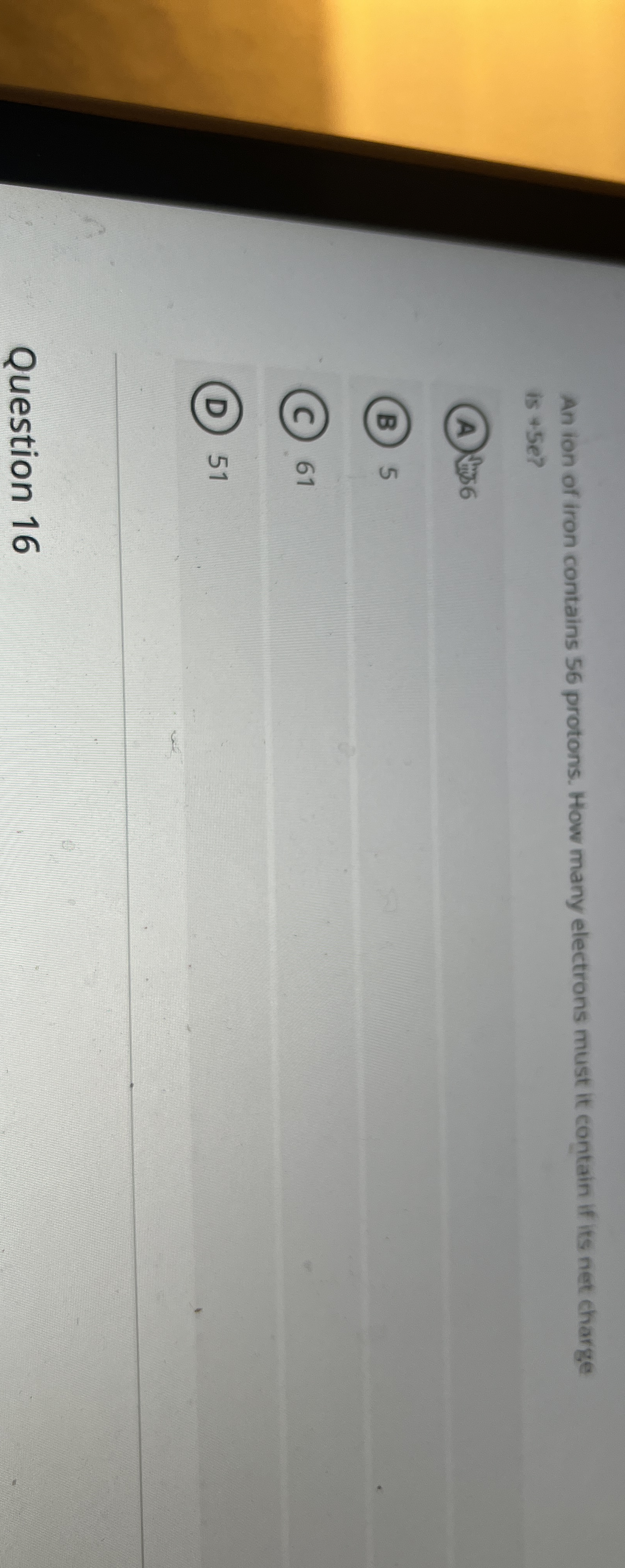 An ion of iron contains 5 6 protons. How many
