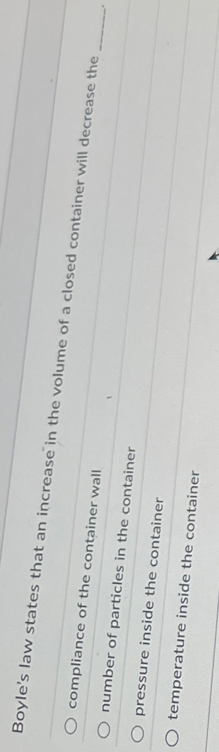 Boyle's law states that an increase in the volume