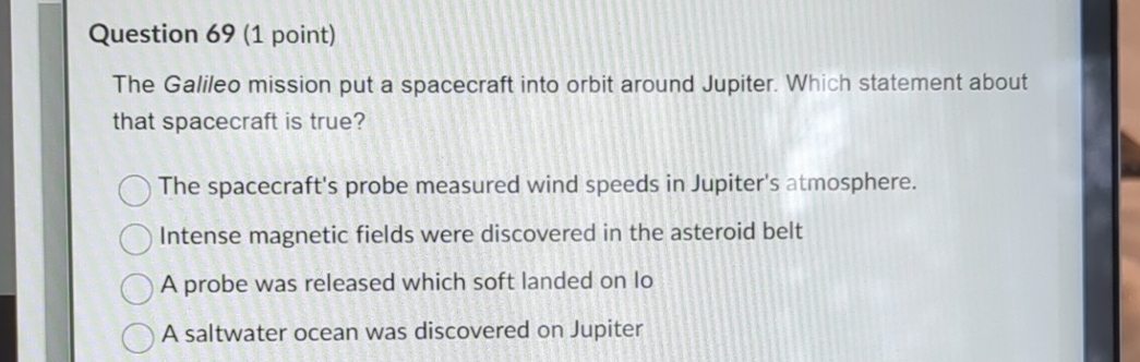 Question 6 9 ( 1 point ) The Galileo mission put