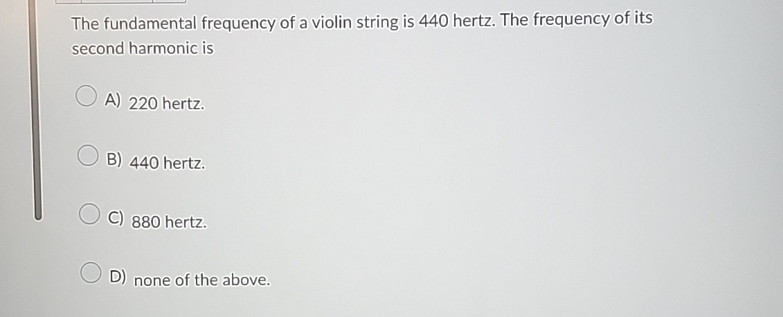 The fundamental frequency of a violin string is 4