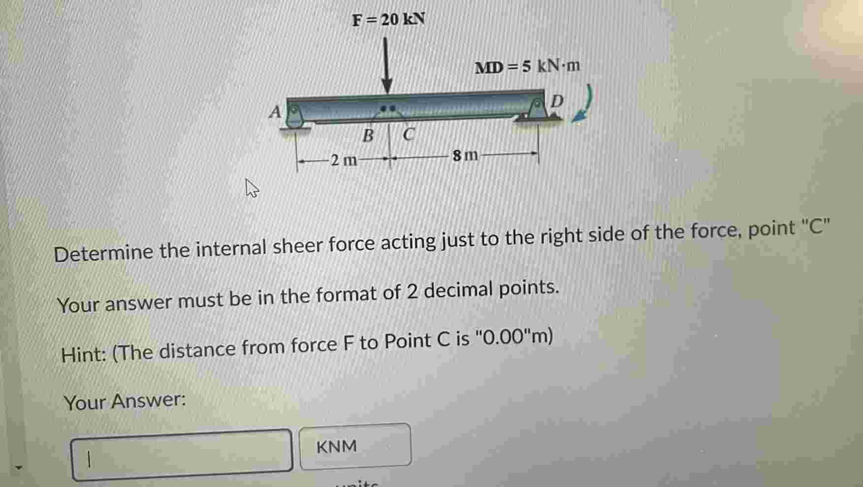 Determine the internal sheer force acting just to