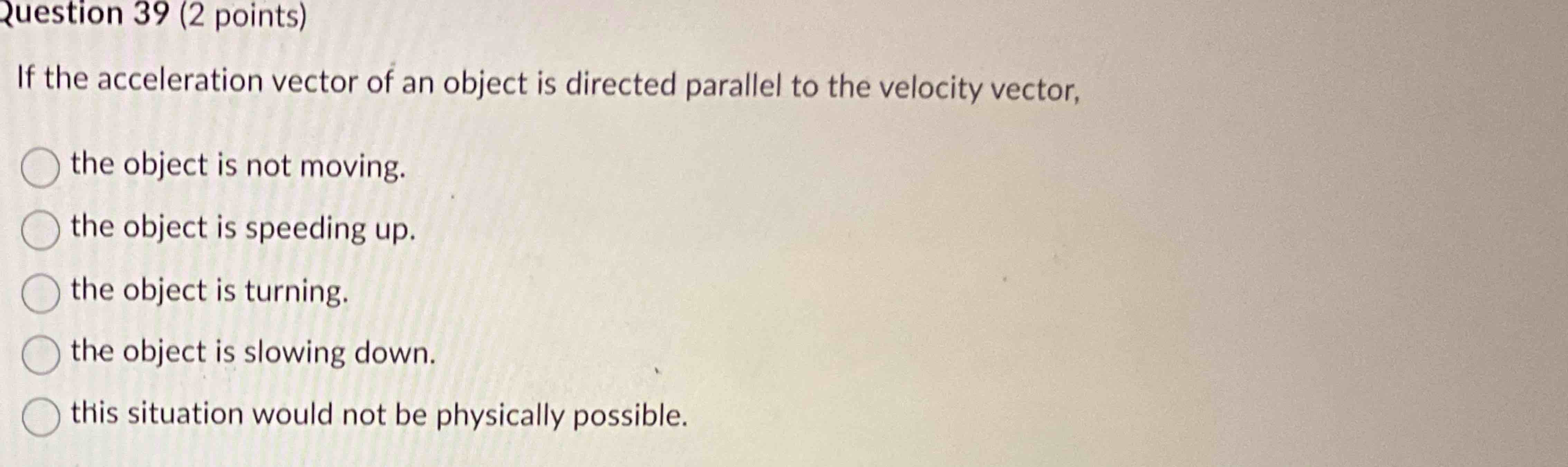 2 uestion 3 9 ( 2 points ) If the acceleration