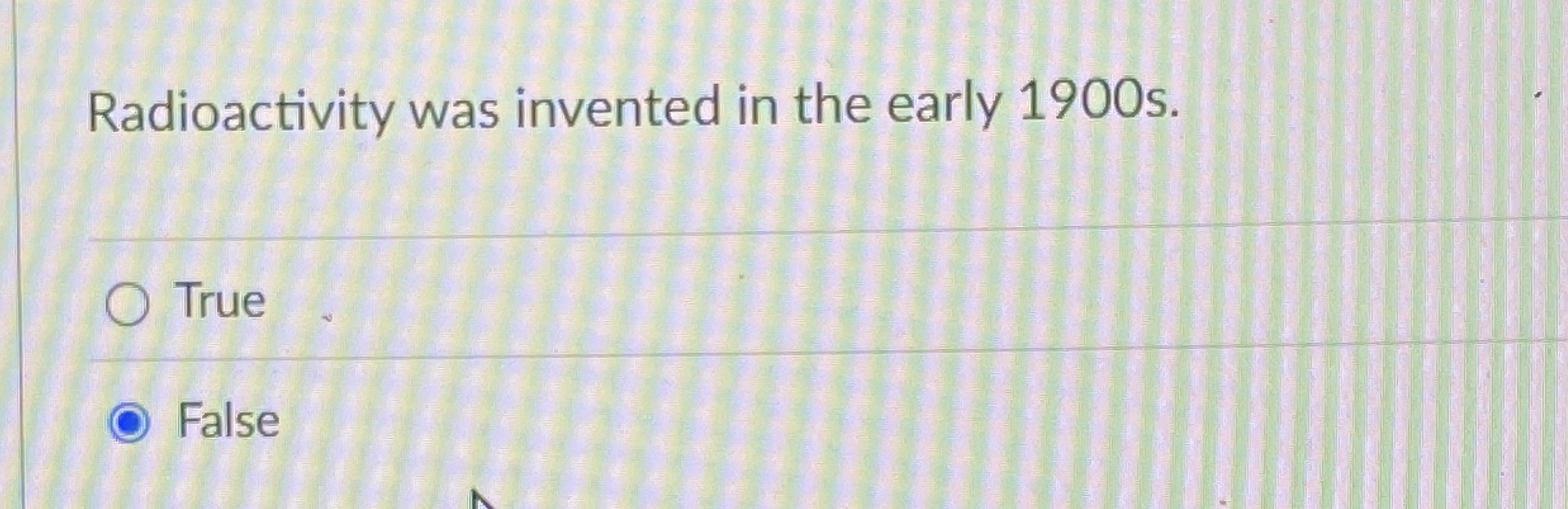 Radioactivity was invented in the early 1 9 0 0 s