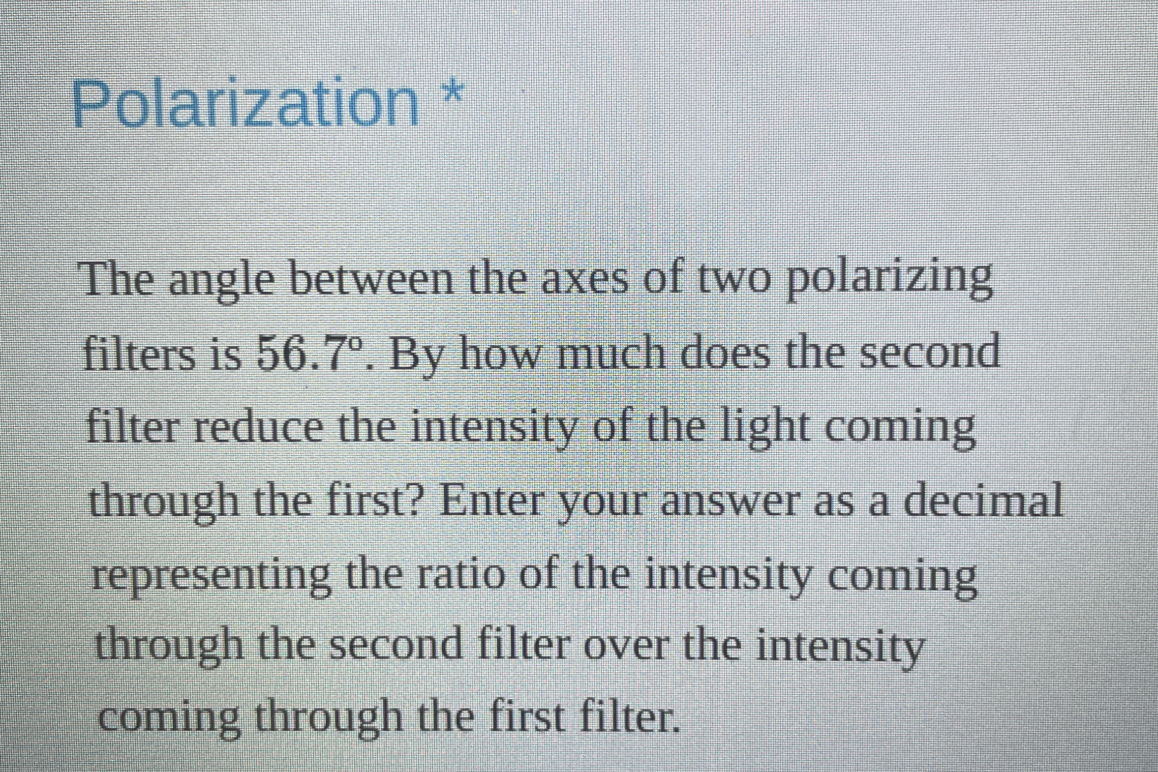Polarization * The angle between the axes of two