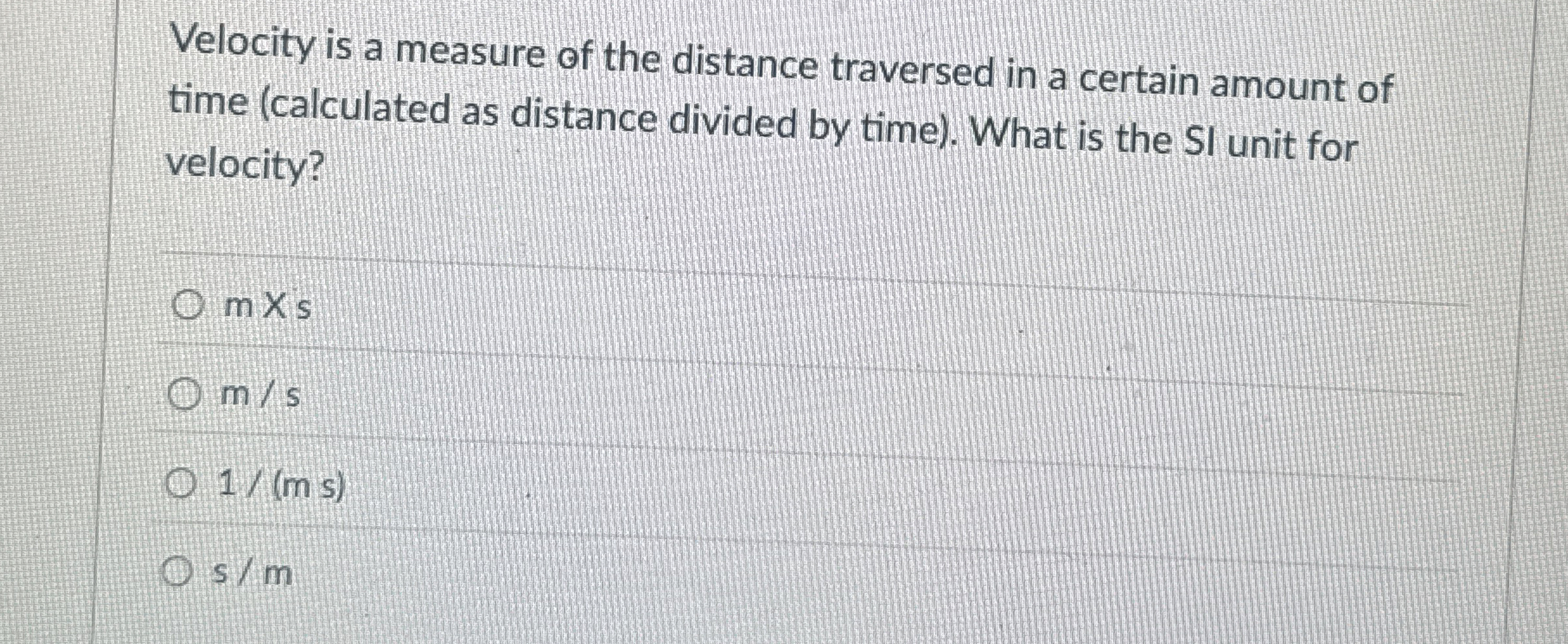 Velocity is a measure of the distance traversed