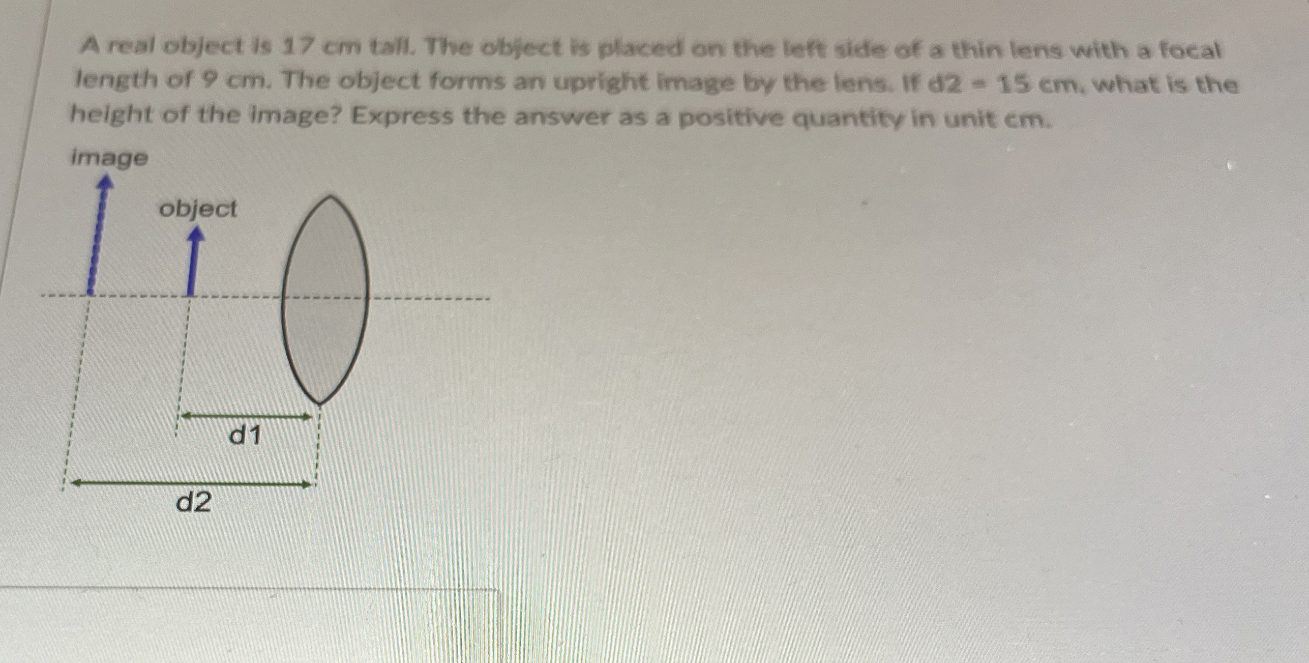 A real object is 1 7 cm tall. The object is