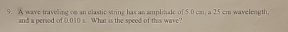 A wave traveling on an elastic string has an