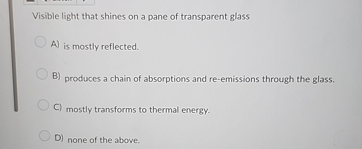 Visible light that shines on a pane of