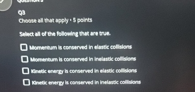 Q 3 Choose all that apply - 5 points Select all