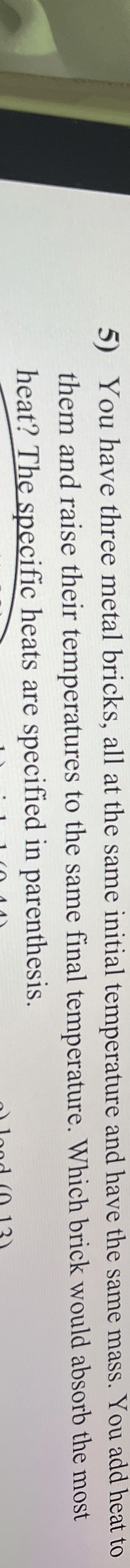 You have three metal bricks, all at the same