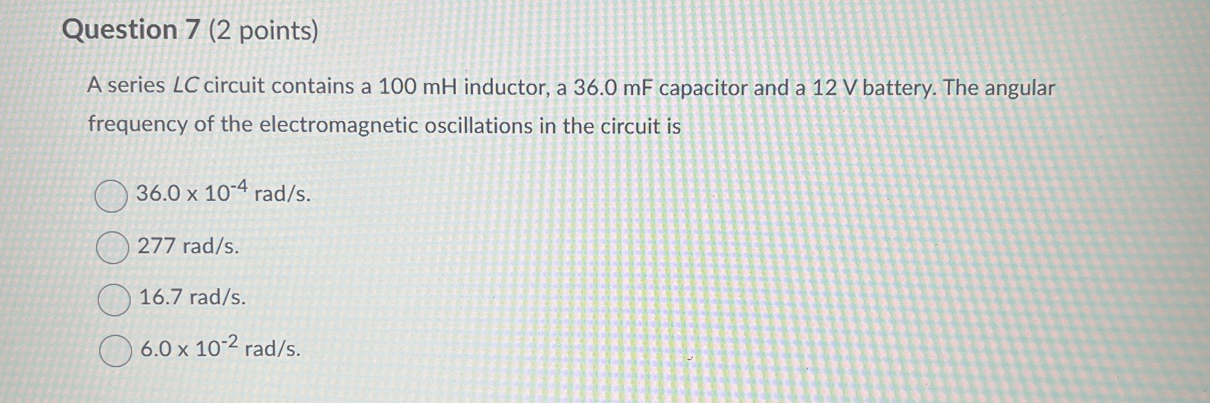 Question 7 ( 2 points ) A series LC circuit
