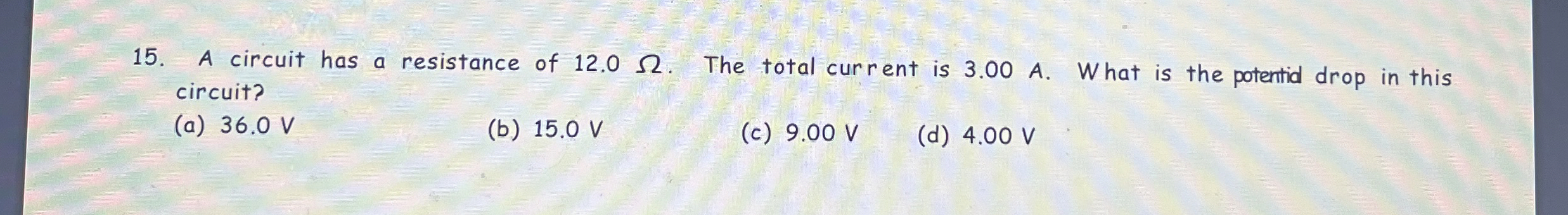 A circuit has a resistance of 1 2 . 0 . The total