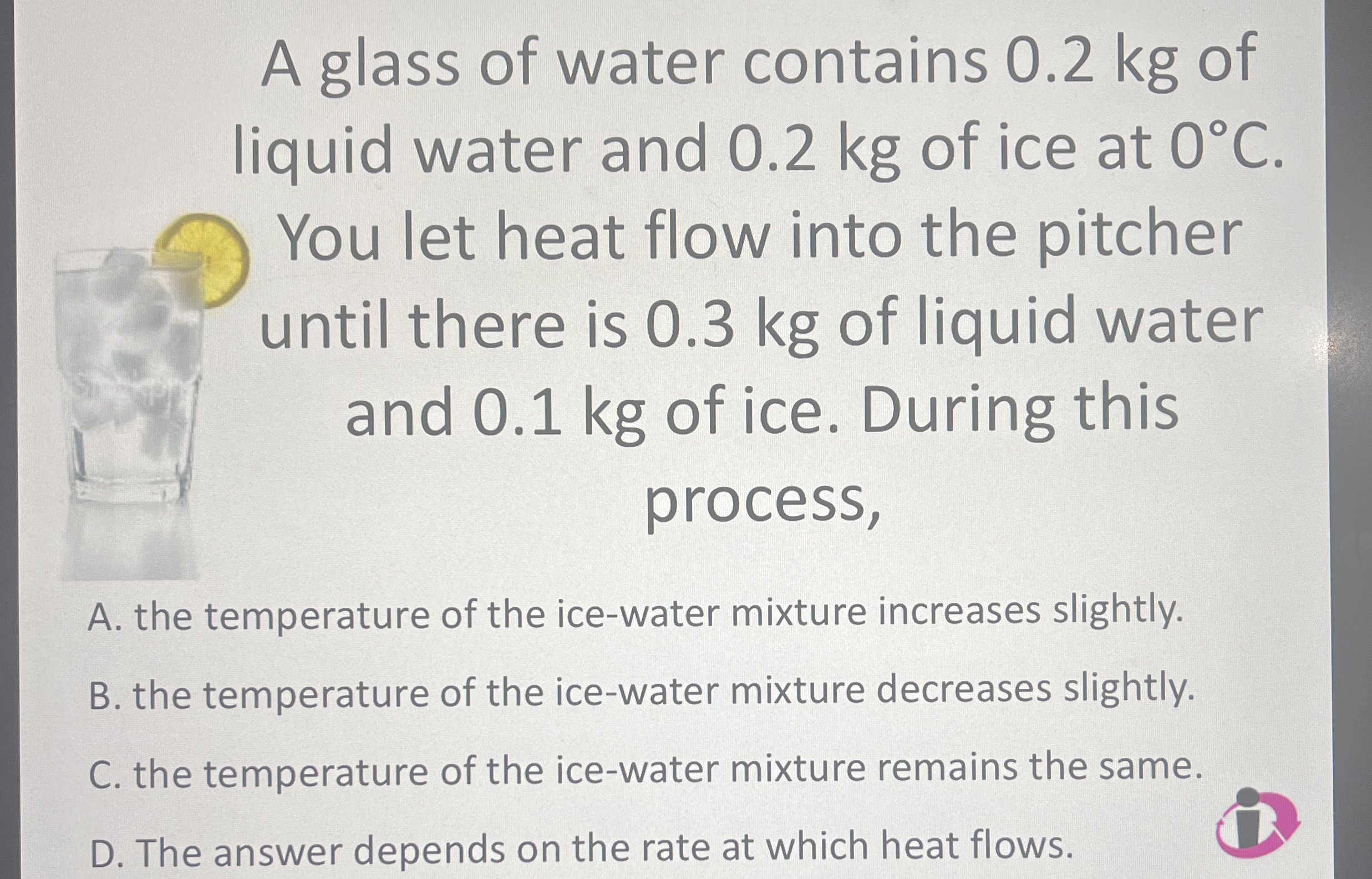 A glass of water contains 0 . 2 kg of liquid