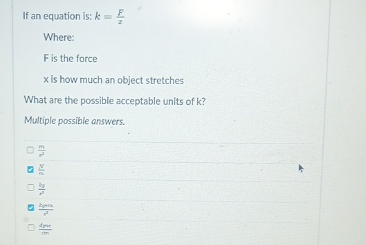 when If an equation is: k = F x Where: F is the