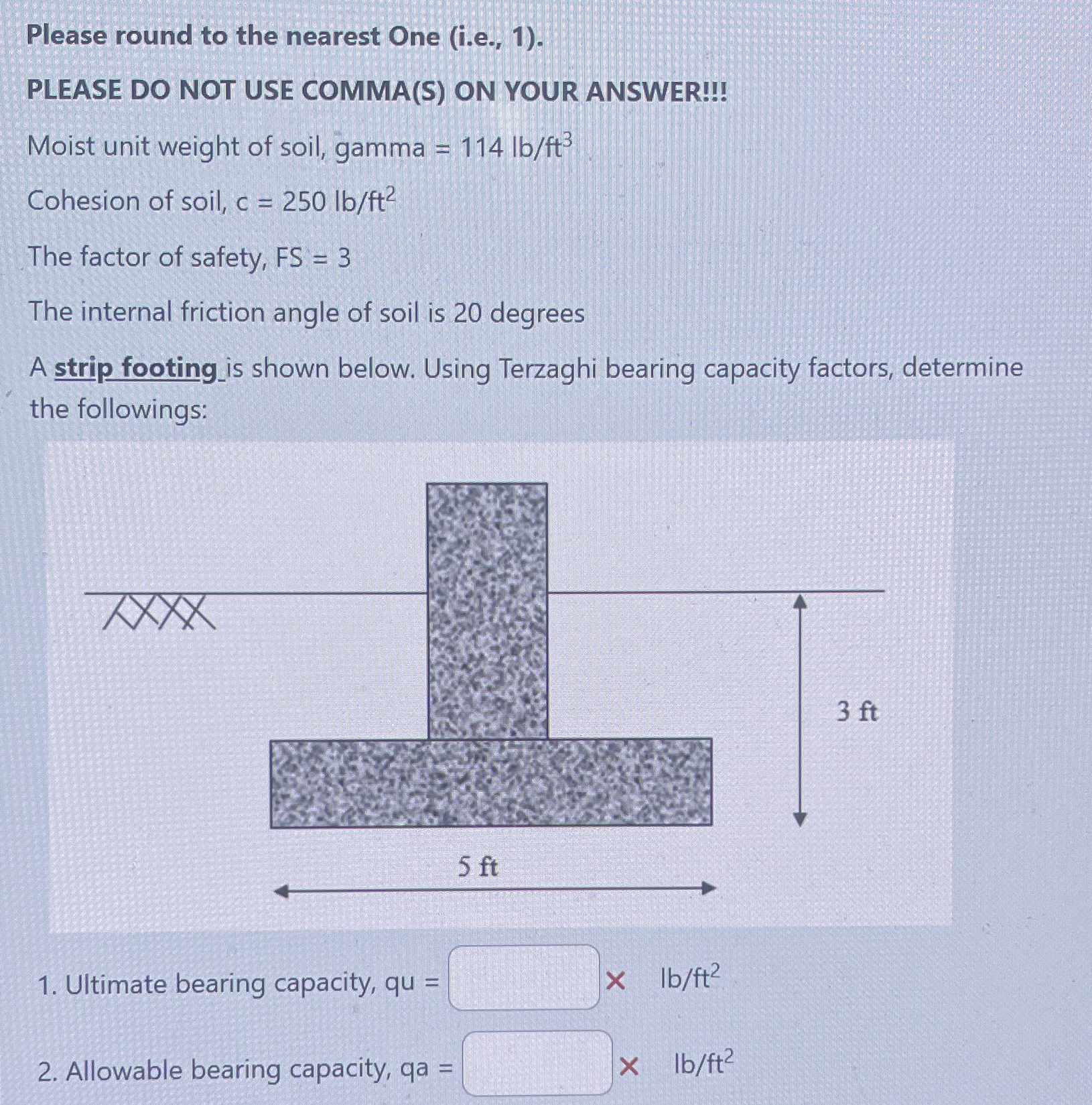 Please round to the nearest One ( i . e . , 1 ) .