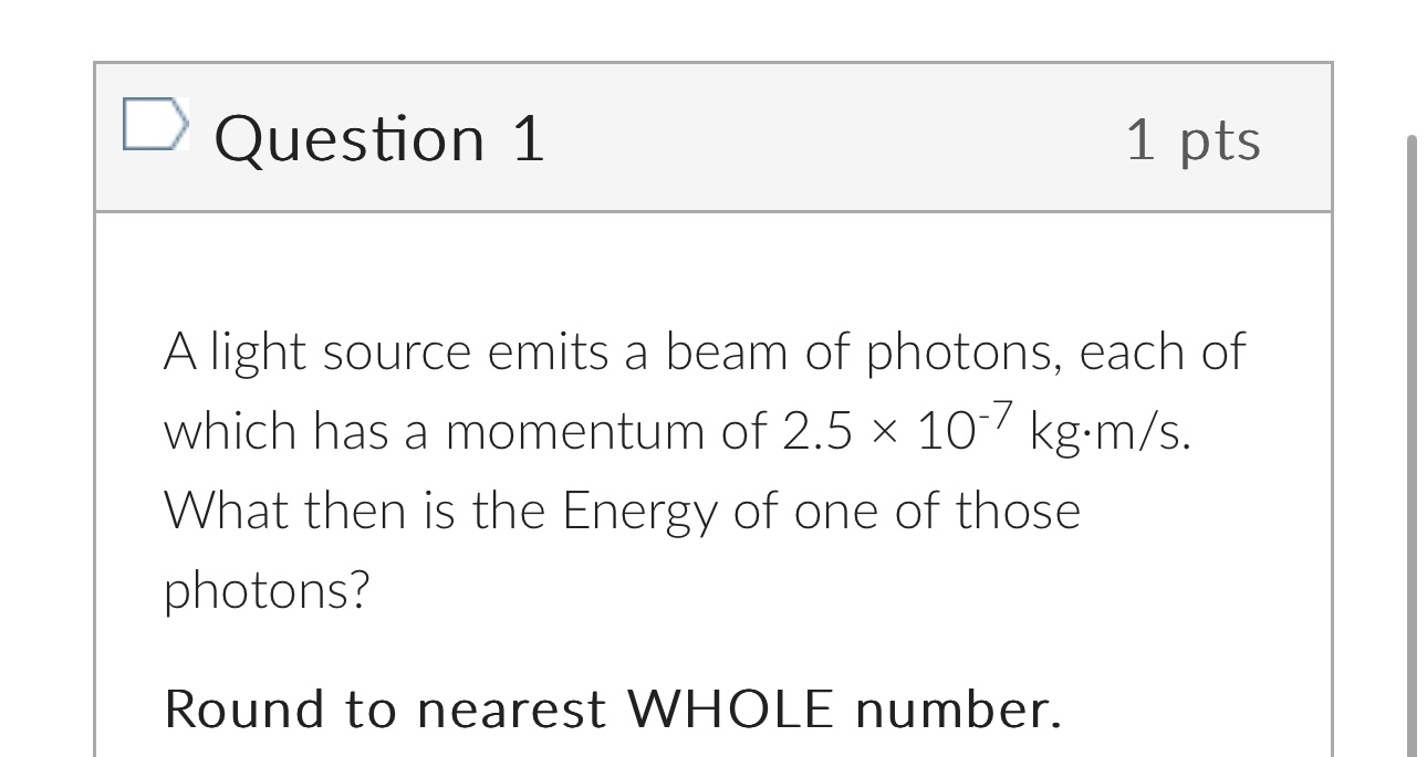 Question 1 1 pts A light source emits a beam of