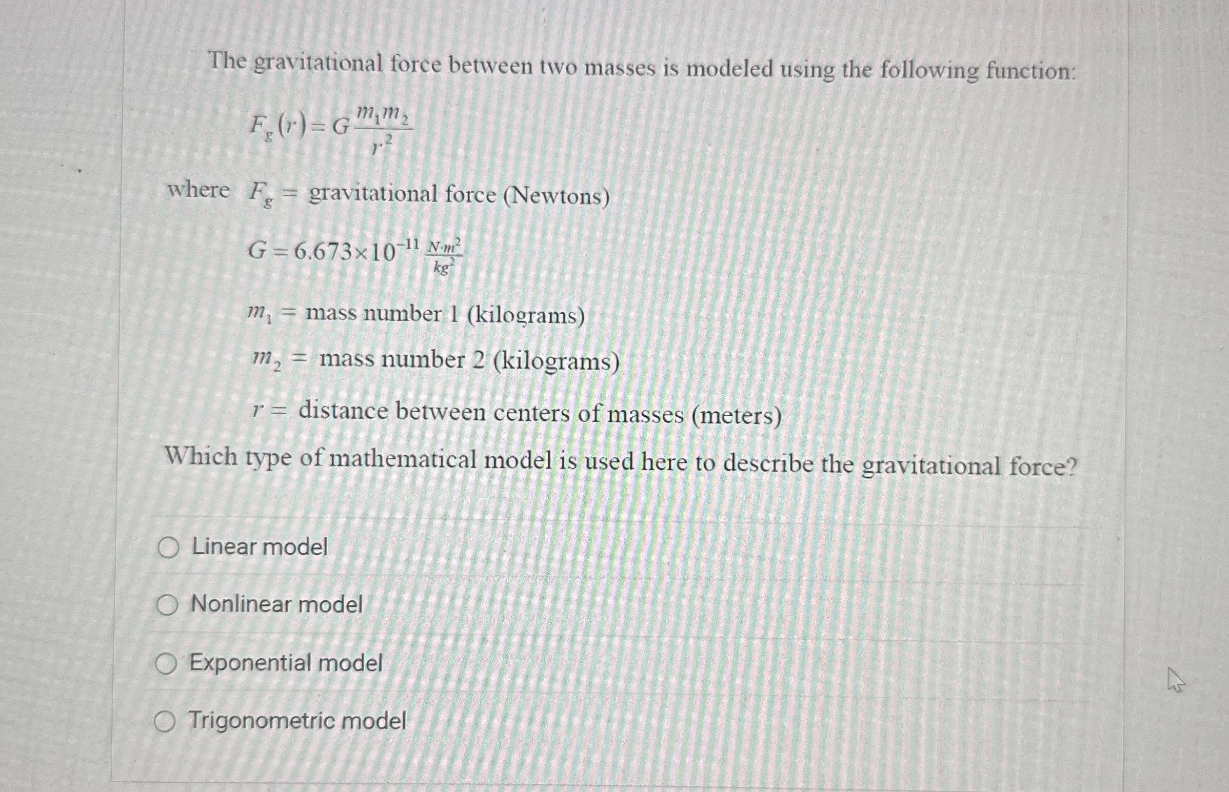 The gravitational force between two masses is