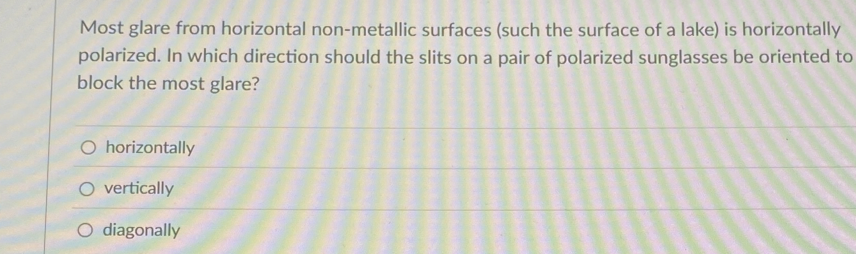 Most glare from horizontal non - metallic