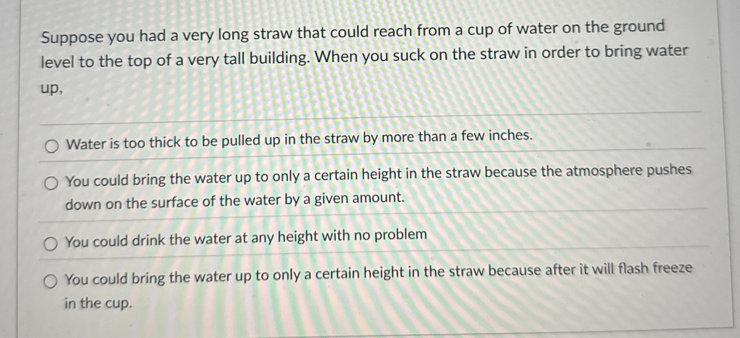 Suppose you had a very long straw that could