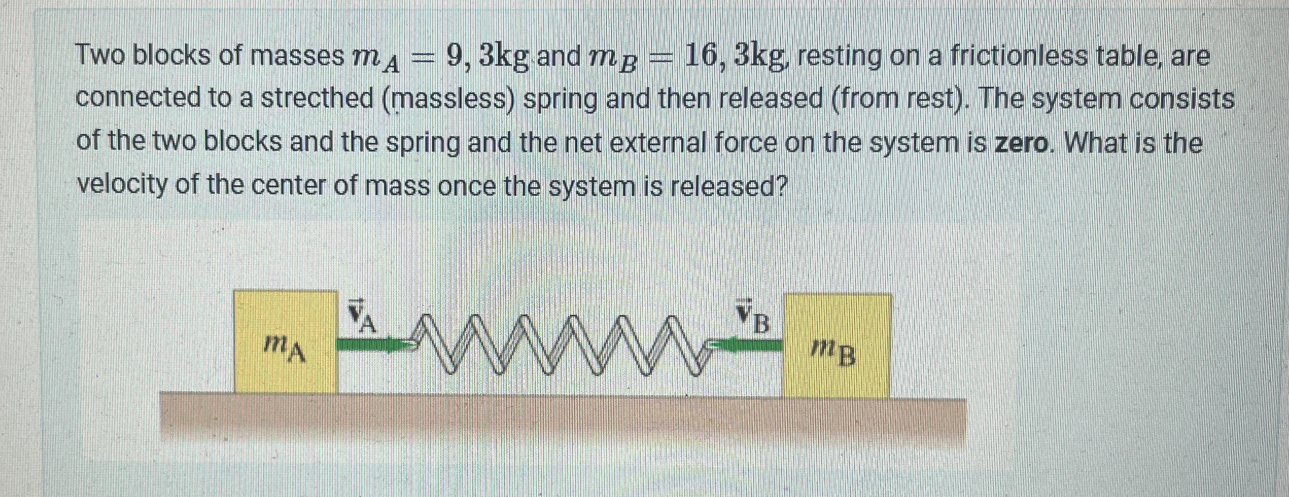 Two blocks of masses m A = 9 , 3 k g and m B = 1