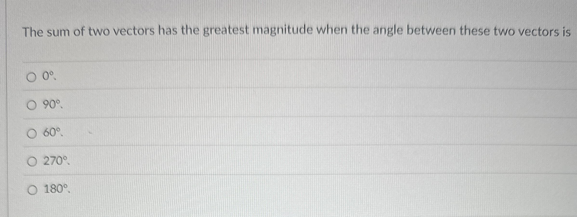 The sum of two vectors has the greatest magnitude