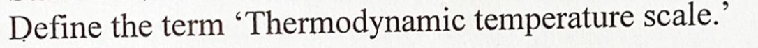 Define the term 'Thermodynamic temperature scale.