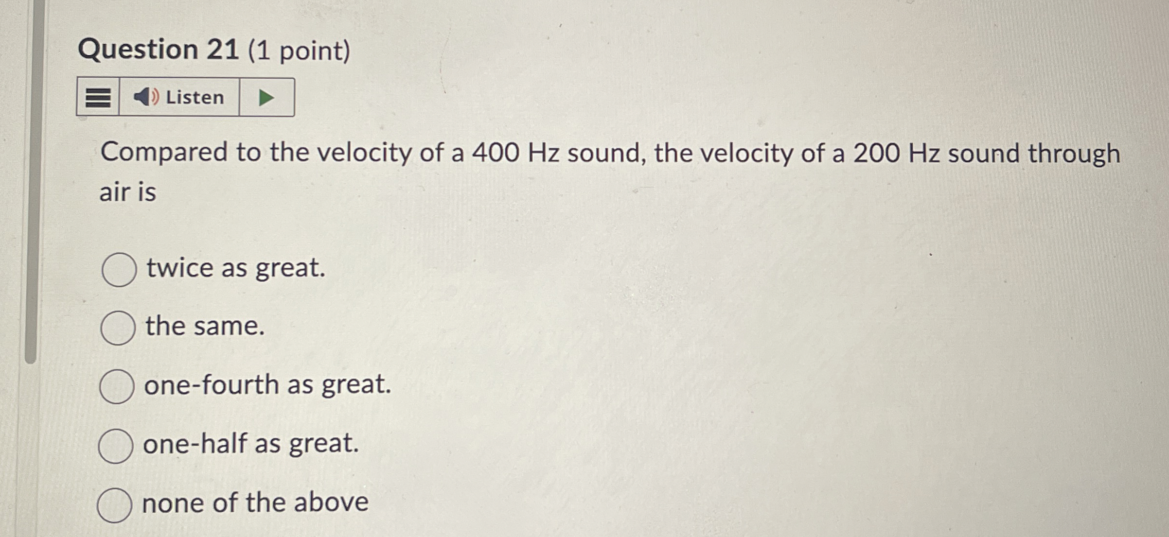 Question 2 1 ( 1 point ) Listen Compared to the