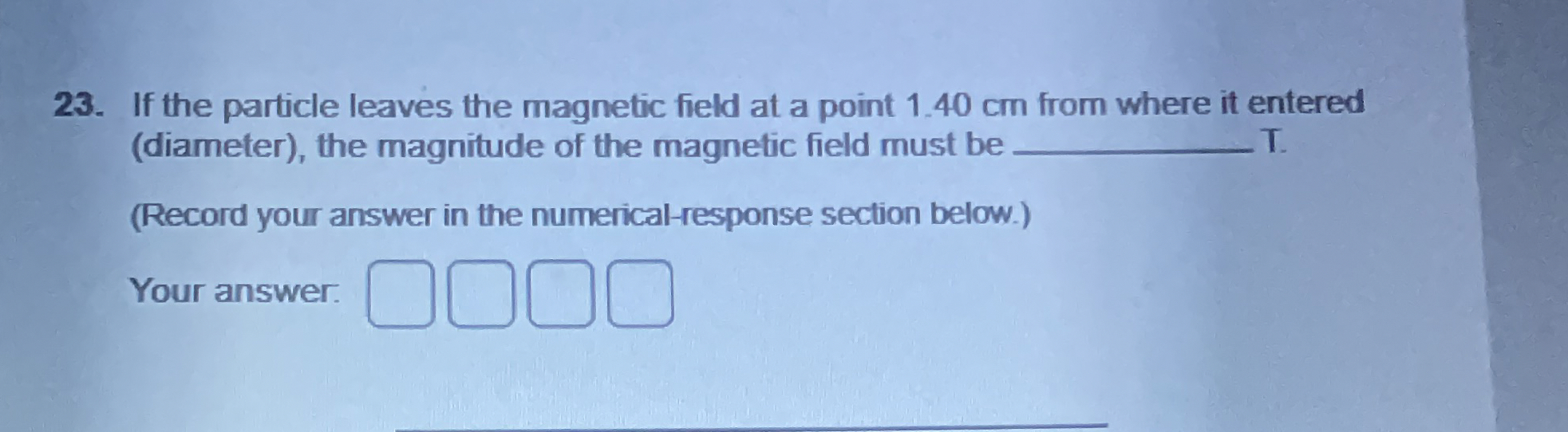 If the particle leaves the magnetic field at a