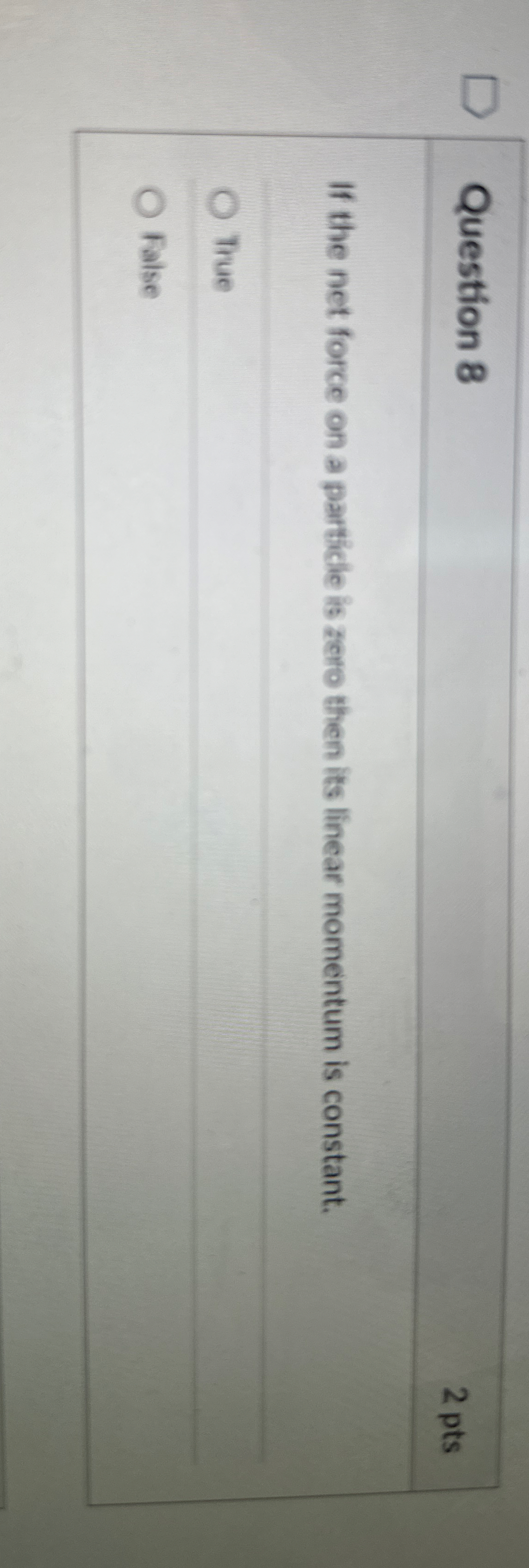 Question 8 2 pts If the net force on a particle