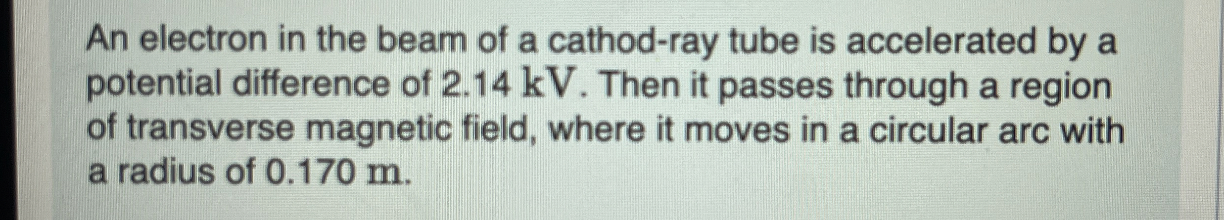 An electron in the beam of a cathod - ray tube is