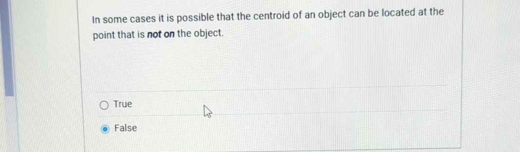 In some cases it is possible that the centroid of