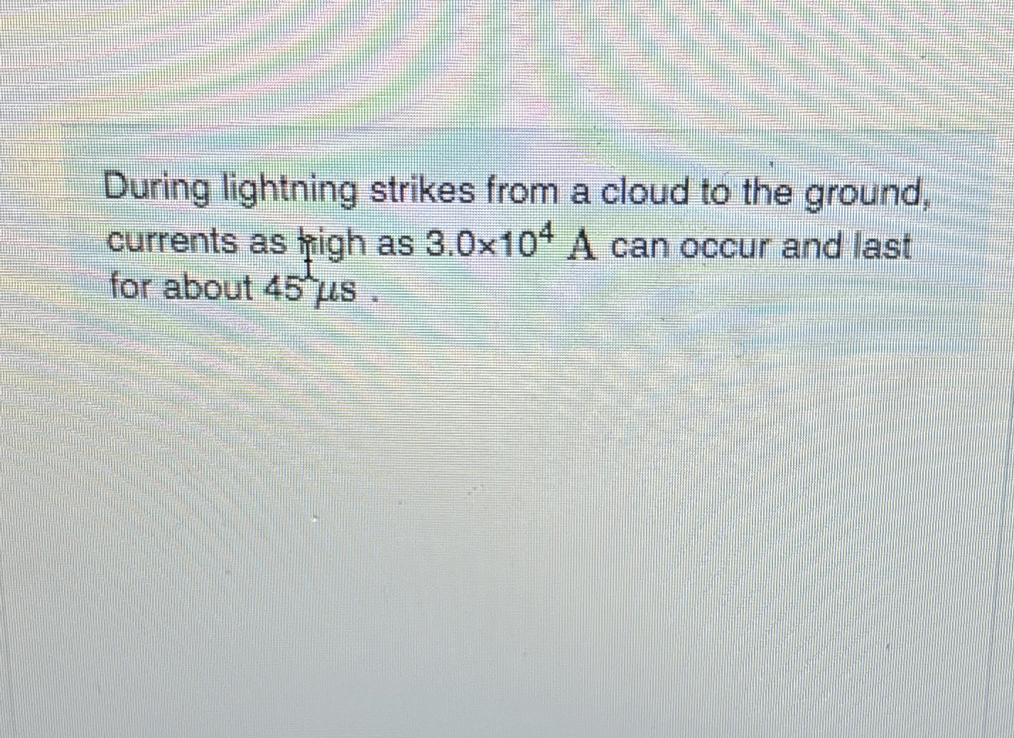 During lightning strikes from a cloud to the