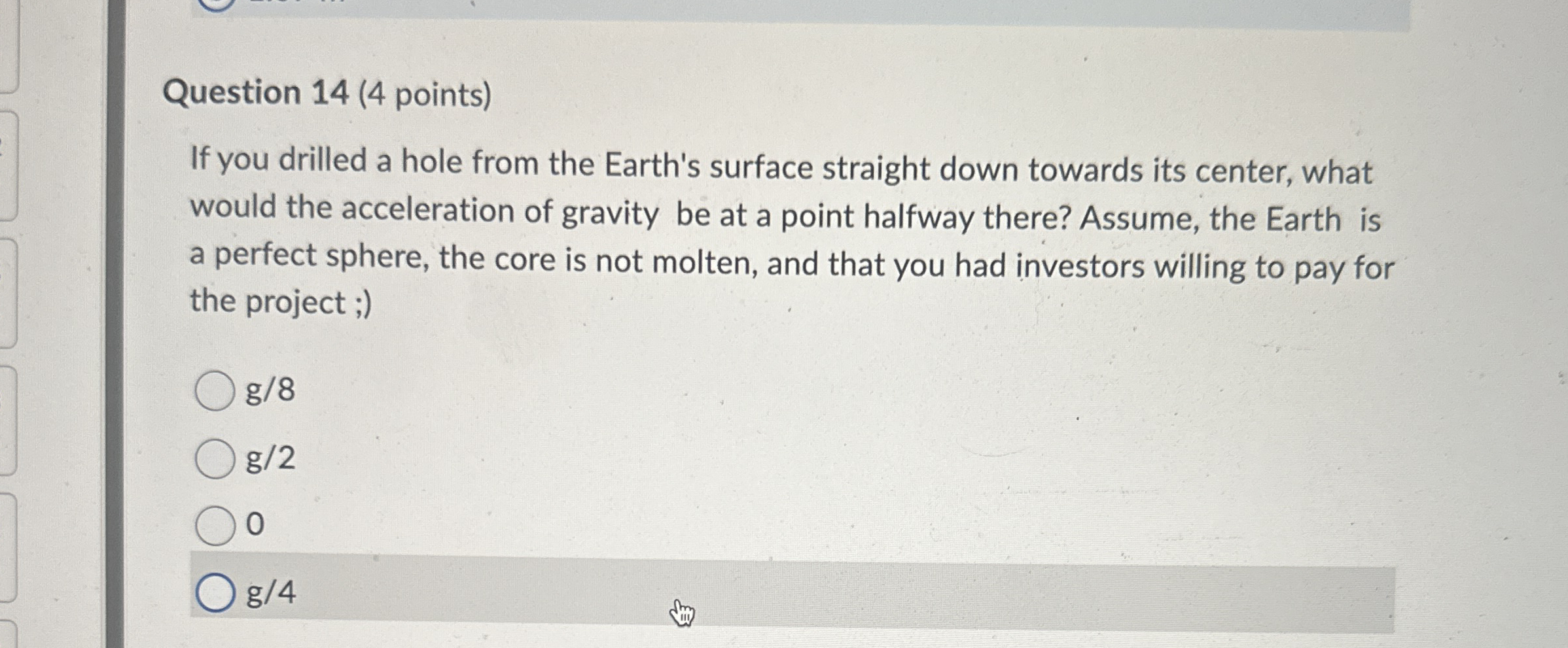 Question 1 4 ( 4 points ) If you drilled a hole