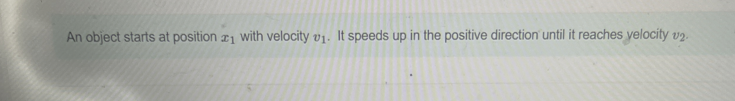 An object starts at position x 1 with velocity v