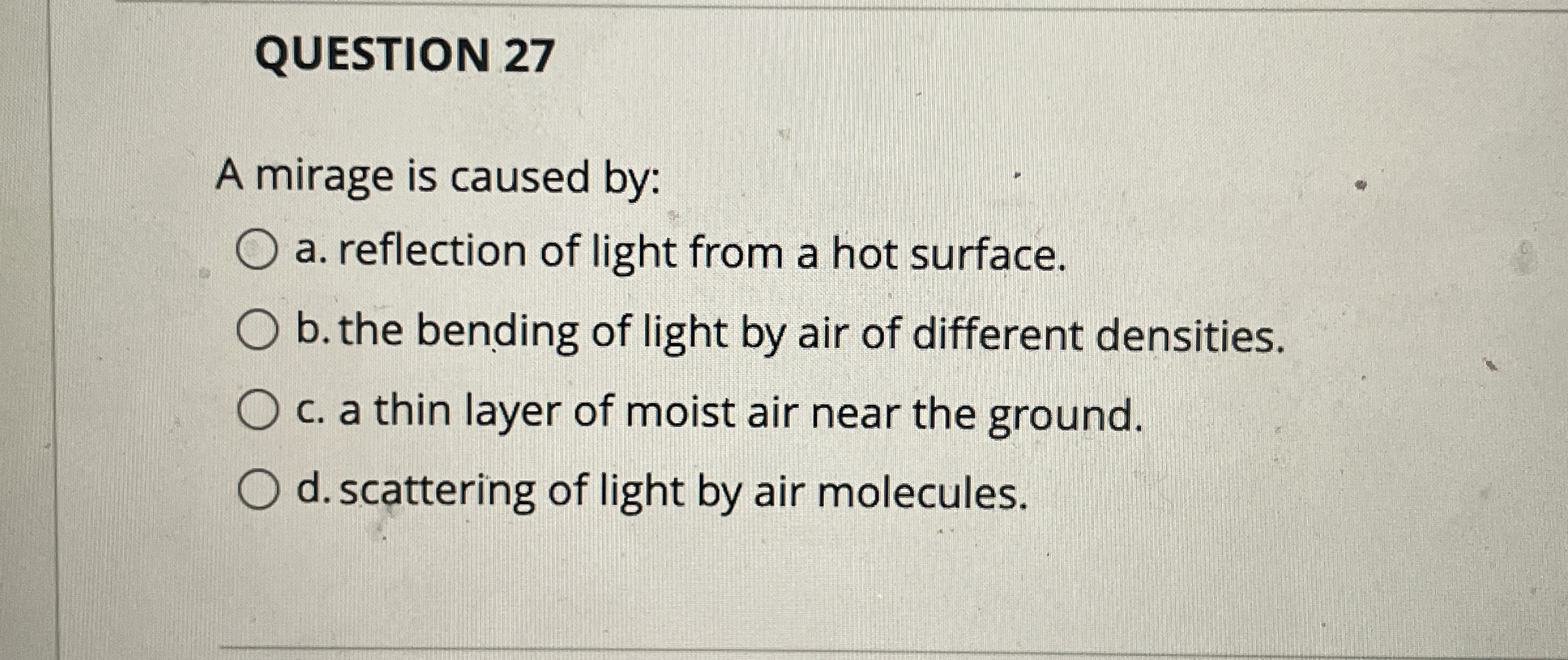 QUESTION 2 7 A mirage is caused by: a .