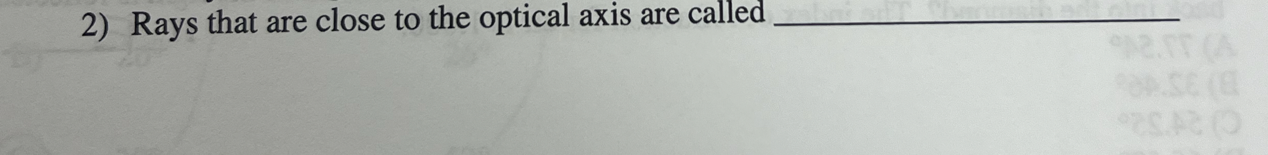 Rays that are close to the optical axis are called